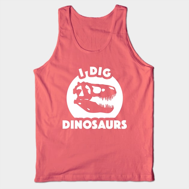 I Dig Dinosaurs Too Tank Top by dinosareforever